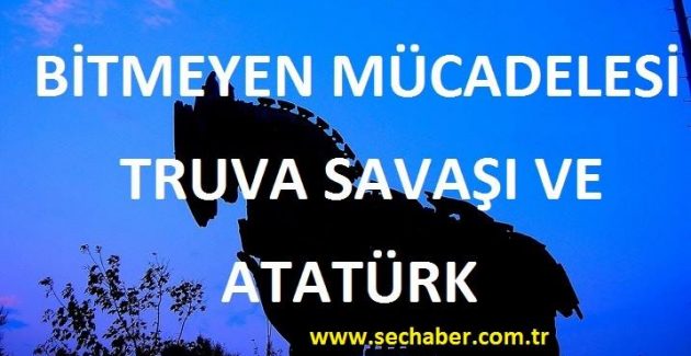 Truva Savaşı ve Atatürk