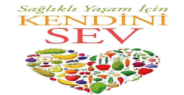 Sağlıklı Yaşam İçin Kendini Sev!