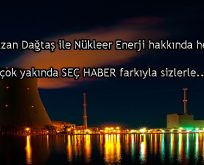 Nükleer enerji ile ilgili merak ettiğiniz her şey çok yakında Seç Haber’de