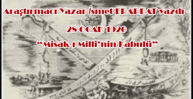 28 Ocak 1920 – Misak-ı Milli’nin Kabulü