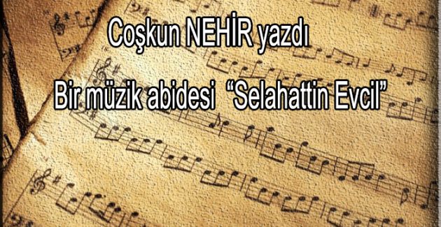 Bir müzik duayeni: Selahattin Evcil