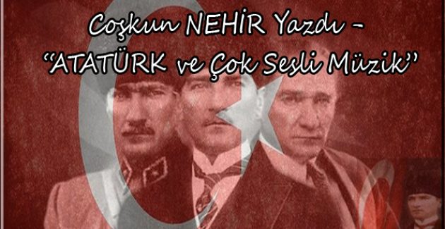 Atatürk’ün çok sesli müziğe bakışı