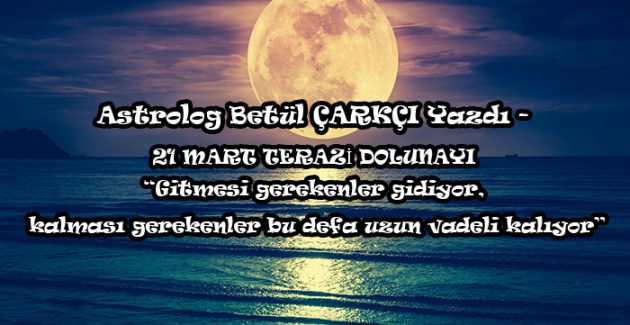 21 Mart Terazi Dolunayı ile dengelenin