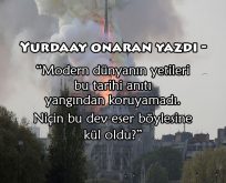 Notre Dame Katedrali’nin yanması ne anlatabilir?