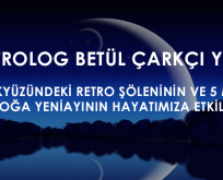 Gökyüzündeki retro şöleninin ve 5 Mayıs boğa yeniayının hayatımıza etkileri