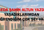 Yaşadıklarımdan öğrendiğim çok şey var