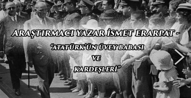 Atatürk’ün üvey babası ve kardeşleri