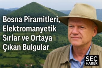 Işık Geometrisi ve Frekanslar: Bosna Piramitleri Ne Anlatıyor?