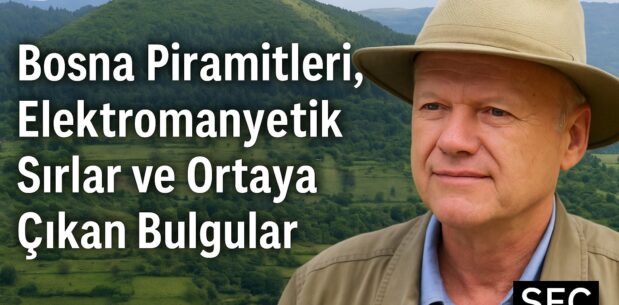 Işık Geometrisi ve Frekanslar: Bosna Piramitleri Ne Anlatıyor?
