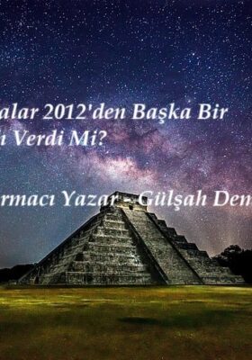 Mayalar 2012’den Başka Bir Tarih Verdi Mi?