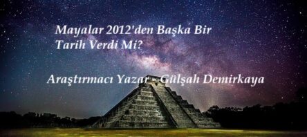 Mayalar 2012’den Başka Bir Tarih Verdi Mi?