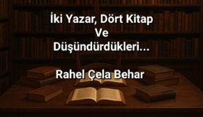 İki yazar, dört kitap ve düşündürdükleri