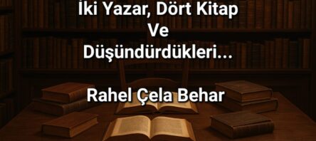 İki yazar, dört kitap ve düşündürdükleri