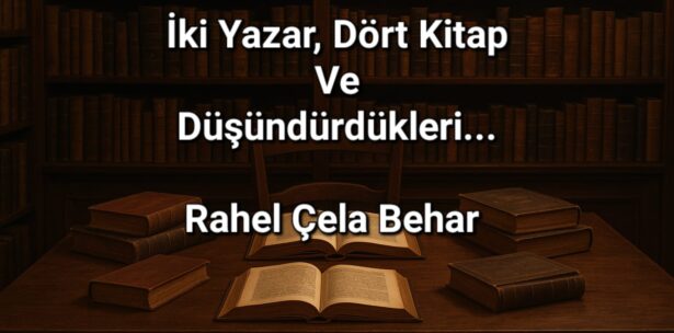 İki yazar, dört kitap ve düşündürdükleri