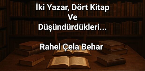 İki yazar, dört kitap ve düşündürdükleri