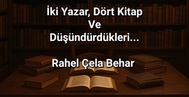 İki yazar, dört kitap ve düşündürdükleri
