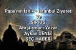 Papa, İznik ve Sirius: Bu İşte Bir Tuhaflık Var!