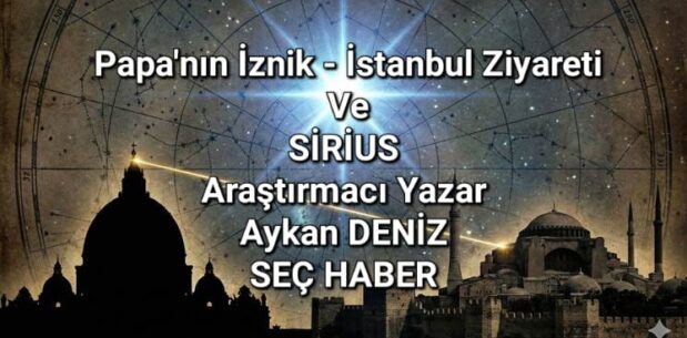 Papa, İznik ve Sirius: Bu İşte Bir Tuhaflık Var!