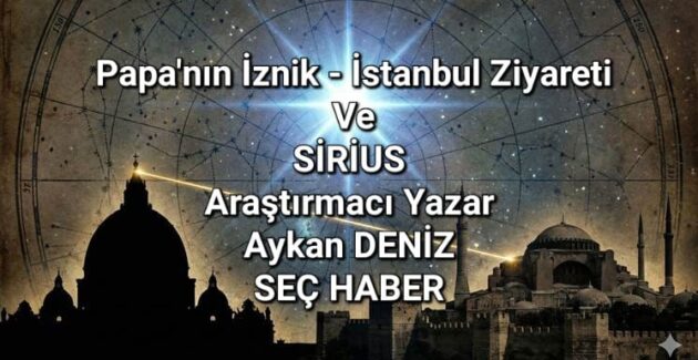 Papa, İznik ve Sirius: Bu İşte Bir Tuhaflık Var!